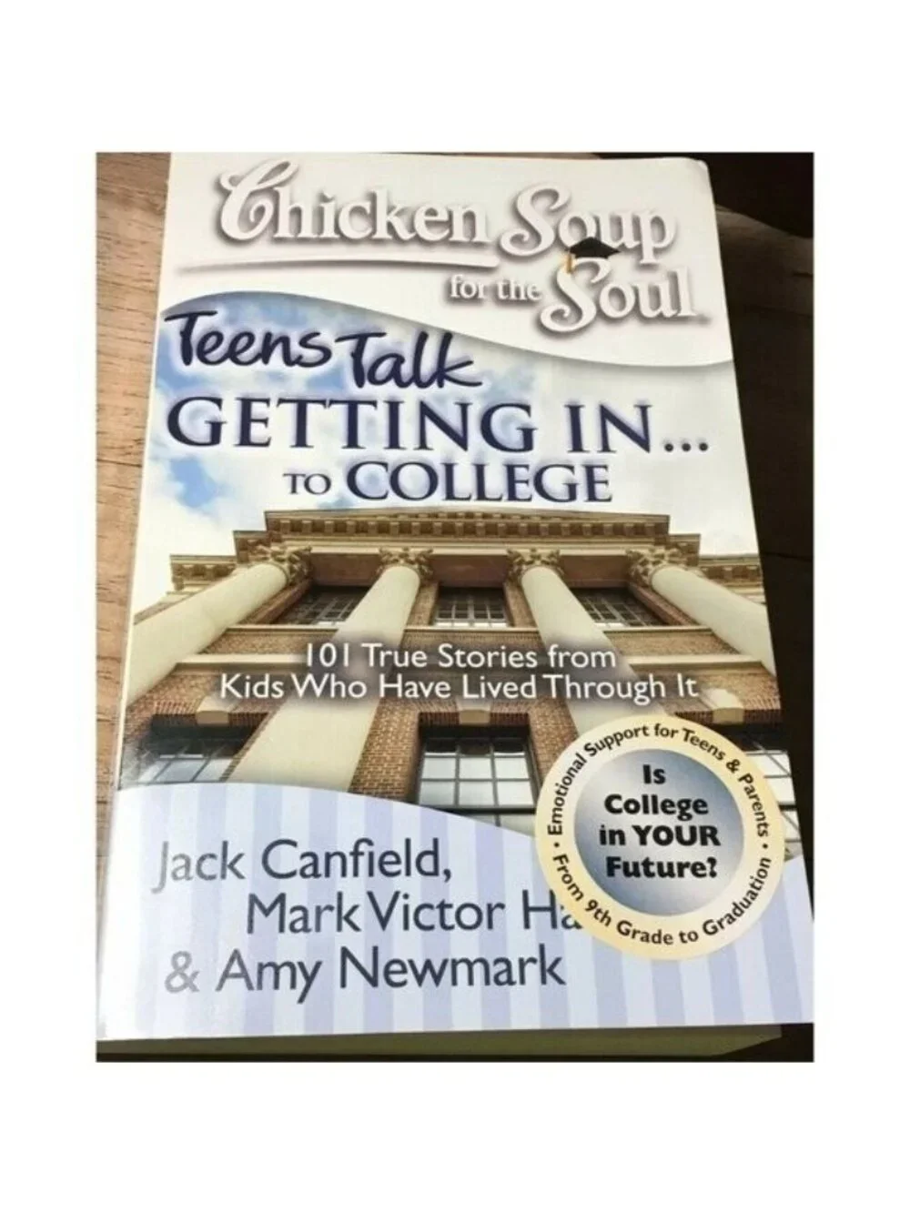 Chicken Soup For The Soul Teens Talk Getting In...To College 101 True Story Book